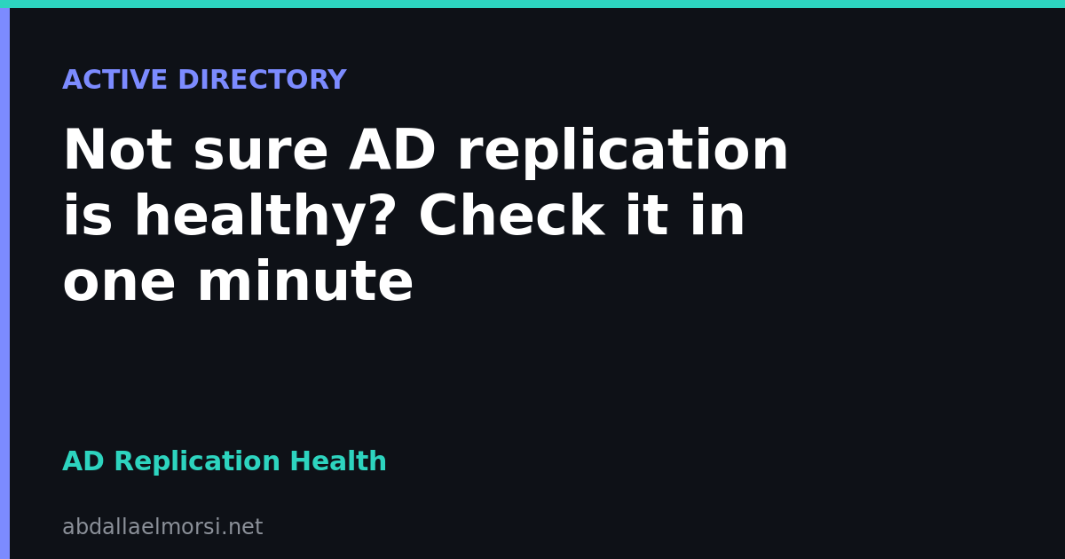 Check Active Directory Replication Health With repadmin and dcdiag