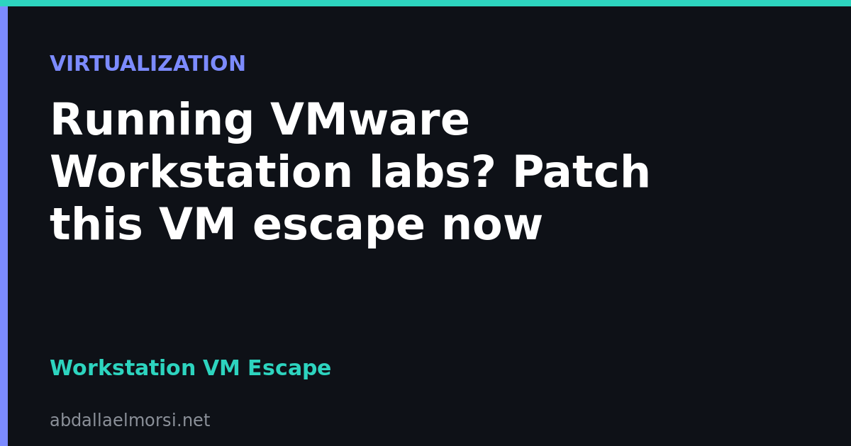Running VMware Workstation labs? Patch this VM escape now