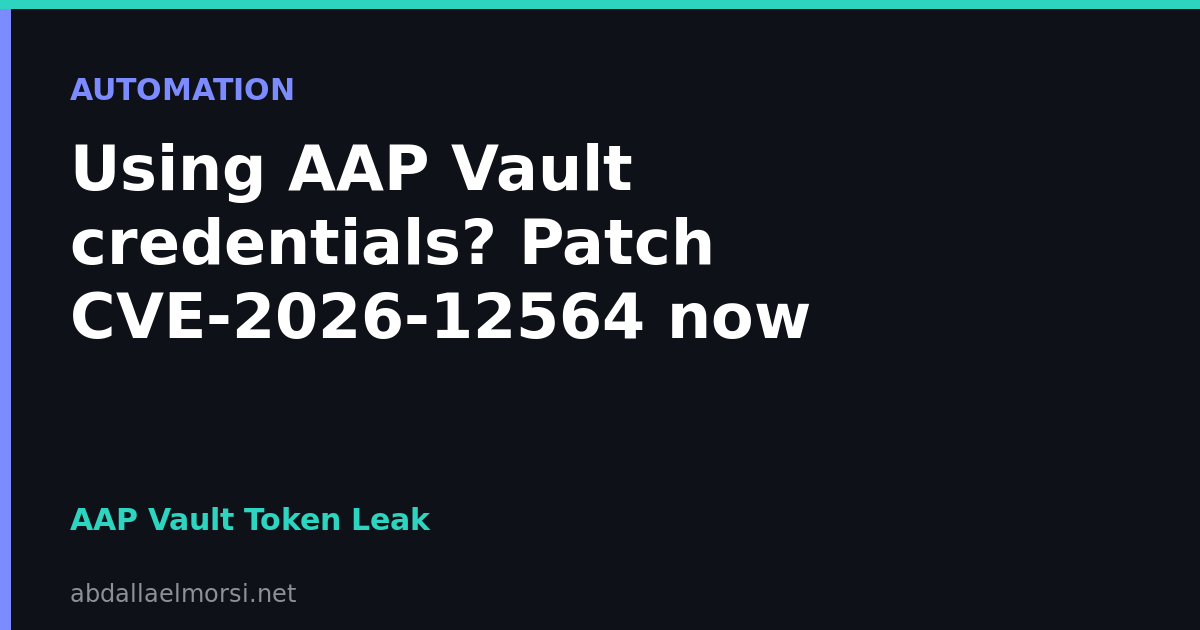 Using AAP Vault credentials? Patch CVE-2026-12564 now