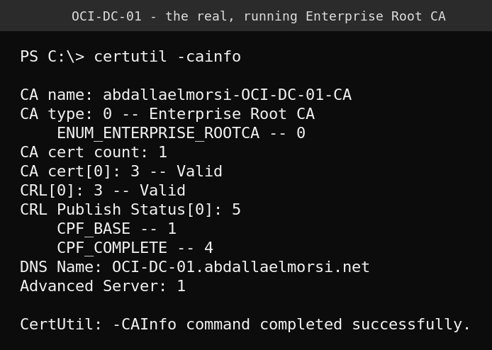 Real certutil -cainfo output confirming a healthy Enterprise Root CA, with a valid CA certificate, a valid CRL, and the command completing successfully