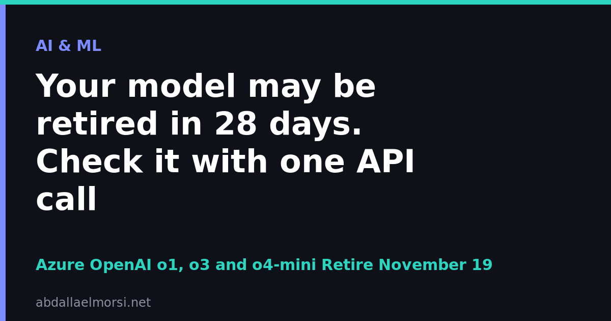 Azure OpenAI o1, o3 and o4-mini retire on November 19, 2026, check your models with one API call