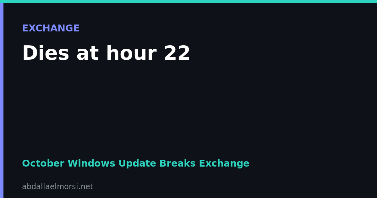 October 2026 Windows Update Breaks Exchange About 22 Hours After Every Restart