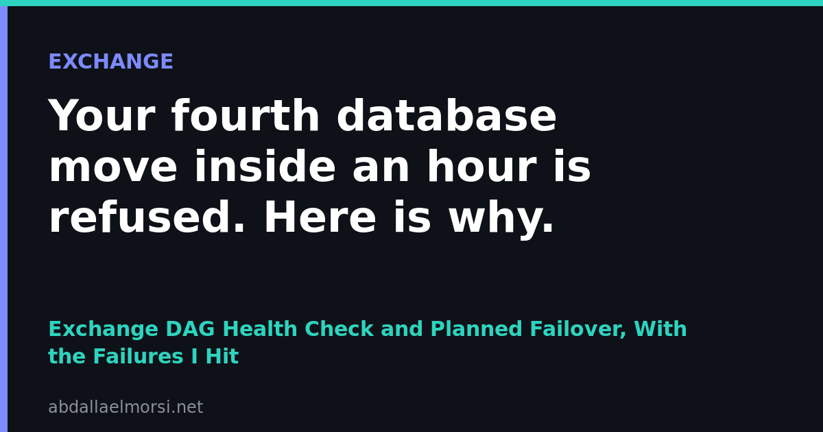 Exchange DAG Health Check and Planned Failover: 43 Seconds, Zero Logs Lost, and the Move Exchange Refused