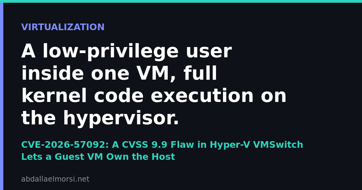 CVE-2026-57092: A CVSS 9.9 Flaw in Hyper-V VMSwitch Lets a Guest VM Own the Host