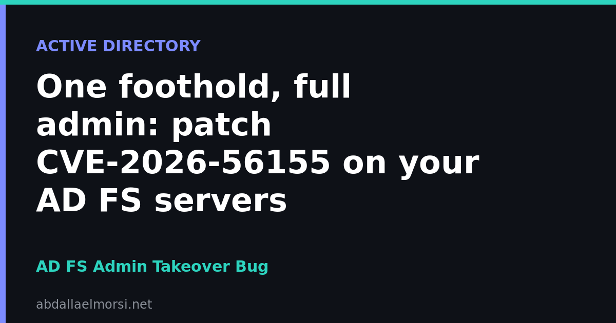 CVE-2026-56155: The AD FS Privilege Escalation Bug That Hands Over Your Token-Signing Keys