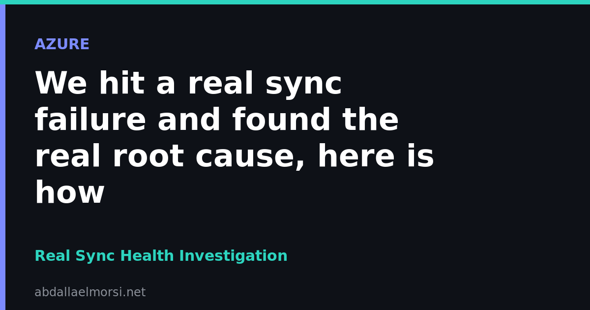 Monitoring Entra ID Sync Health: A Real Agent Install, a Real Failure, and How We Found It