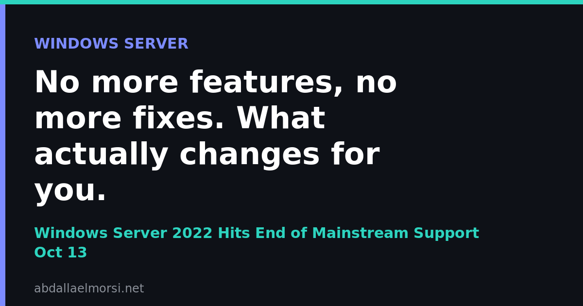 Windows Server 2022 Reaches End of Mainstream Support on October 13, 2026: What Actually Changes