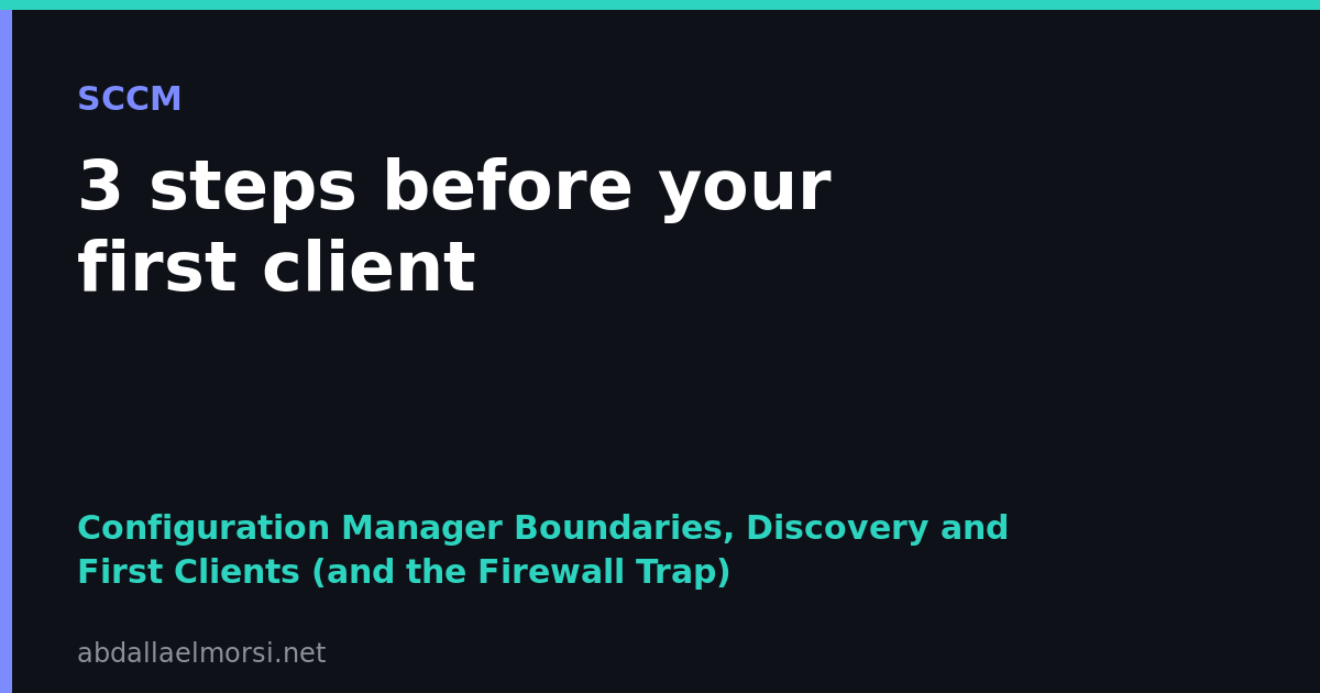 Configuration Manager 2509: Boundaries, Discovery and Your First Clients
