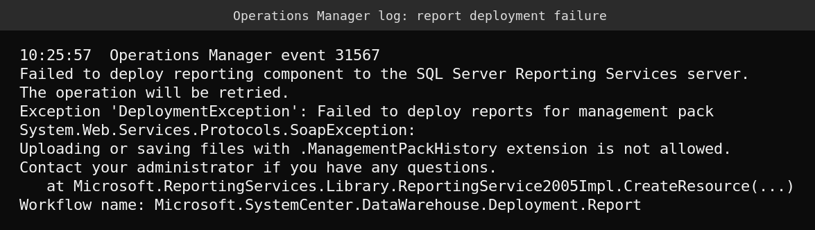 Event 31567 SoapException: Uploading or saving files with .ManagementPackHistory extension is not allowed