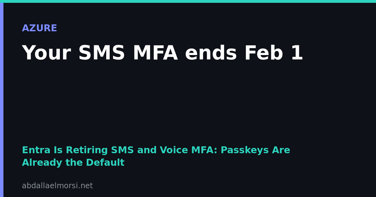 Entra Is Retiring SMS and Voice MFA: Passkeys Are Already the Default and the Cutoff Is February 1, 2027