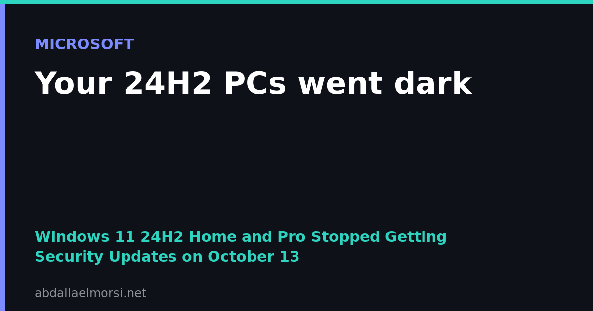 Windows 11 24H2 Home and Pro Stopped Getting Security Updates on October 13: Check Your Fleet and Move to 25H2